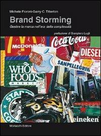Brand storming. Gestire la marca nell'era della complessità - Michele Fioroni, Garry C. Titterton - Libro Morlacchi 2007 | Libraccio.it