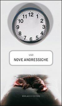 Nove anoressiche - Ugo Coppari - Libro Morlacchi 2007, Narrazioni | Libraccio.it