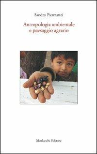 Antropologia ambientale e paesaggio agrario. Con CD-ROM - Sandro Piermattei - Libro Morlacchi 2007, Itaca | Libraccio.it