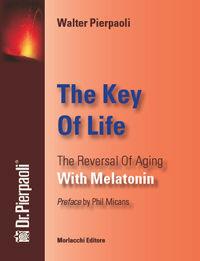 The key of life. The reversal of aging with melatonin - Walter Pierpaoli - Libro Morlacchi 2008 | Libraccio.it