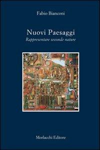 Nuovi paesaggi. Rappresentare seconde nature - Fabio Bianconi - Libro Morlacchi 2008 | Libraccio.it