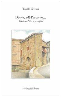 Dònca, adè l'arconto... Poesie in dialetto perugino - Tosello Silvestri - Libro Morlacchi 2008, Varia. Poesia | Libraccio.it