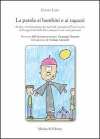 La parola ai bambini e ai ragazzi - Chiara Laici - Libro Morlacchi 2008 | Libraccio.it