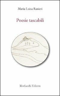 Poesie tascabili - M. Luisa Ranieri - Libro Morlacchi 2008, Varia. Poesia | Libraccio.it