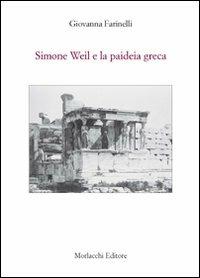 Simone Weil e la paideia greca - Giovanna Farinelli - Libro Morlacchi 2008, Pedagogia | Libraccio.it