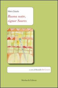 Buona notte, signor Soares. Ediz. italiana e portoghese - Mario Claudio - Libro Morlacchi 2009, Letteratura luso-afro-brasiliana | Libraccio.it