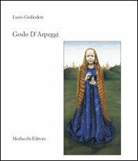 Godo D'Arpeggi - Lucio Giuliodori - Libro Morlacchi 2010 | Libraccio.it