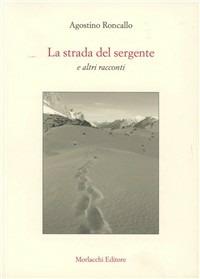 La strada del sergente e altri racconti. Con DVD - Agostino Roncallo - Libro Morlacchi 2009, Nuovi quaderni del CRLE | Libraccio.it