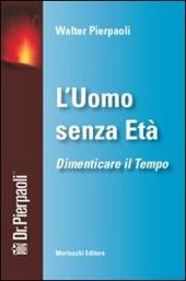 L' uomo senza età. Dimenticare il tempo. Con DVD