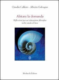 Abitare la domanda - Claudio Calliero, Alberto Galvagno - Libro Morlacchi 2009, Nuovi quaderni del CRLE | Libraccio.it
