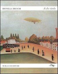 A che titolo. Con CD-ROM - Brunella Bruschi - Libro Morlacchi 2010, La chioma di Berenice | Libraccio.it