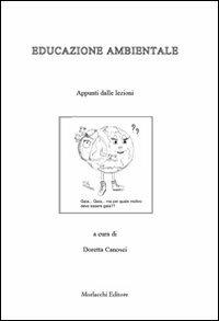 Educazione ambientale. Appunti delle lezioni - Doretta Canosci - Libro Morlacchi 2010, Strumenti | Libraccio.it