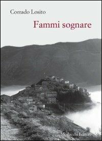 Fammi sognare - Corrado Losito - Libro Morlacchi 2010 | Libraccio.it