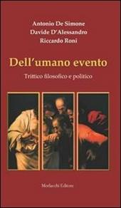 Dell'umano evento. Trittico filosofico e politico