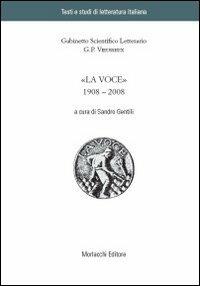 «La Voce» 1908-2008  - Libro Morlacchi 2010, Testi e studi di letteratura italiana | Libraccio.it