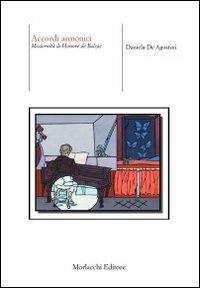 Accordi armonici. Modernità di Honoré de Balzac - Daniela De Agostini - Libro Morlacchi 2010, Biblioteca di cultura | Libraccio.it
