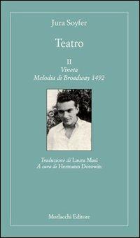 Teatro: Vineta-Melodia di Broadway 1492. Vol. 2 - Jura Soyfer - Libro Morlacchi 2011 | Libraccio.it