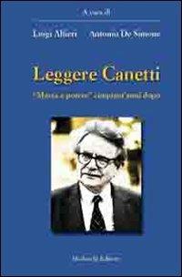 Leggere Canetti. «Massa e potere» cinquant'anni dopo - Luigi Alfieri, Antonio De Simone - Libro Morlacchi 2011 | Libraccio.it