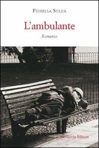 L' ambulante - Fiorella Soldà - Libro Morlacchi 2011 | Libraccio.it