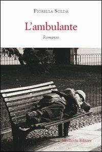 L' ambulante - Fiorella Soldà - Libro Morlacchi 2011 | Libraccio.it