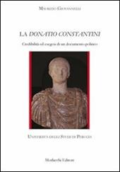 La Donatio Constantini. Credibilità ed esegesi di un documento politico
