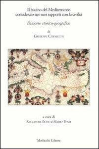 Il bacino del Mediterraneo considerato nei suoi rapporti con la civiltà - Giuseppe Cernicchi - Libro Morlacchi 2011 | Libraccio.it