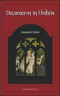 Decameron in Umbria - Giampaolo Falciai - Libro Morlacchi 2011 | Libraccio.it