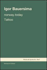 Norway. Today-Tattoo - Igor Bauersima - Libro Morlacchi 2012, Spettacolo | Libraccio.it