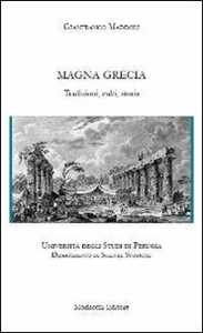 Magna Grecia. Tradizioni, Culti, Storia