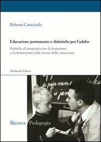 Educazione permanente e didattiche per l'adulto - Roberta Caracciolo - Libro Morlacchi 2012 | Libraccio.it