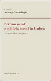 Servizio sociale e politiche sociali in Umbria. Storia, problemi e prospettive