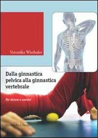 Dalla ginnastica pelvica alla ginnastiva vertebrale. Per donne e uomini. Ediz. illustrata. Con DVD - Veronika Wiethaler - Libro Morlacchi 2012 | Libraccio.it