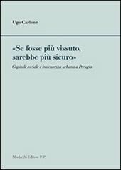 «Se fosse più vissuto, sarebbe più sicuro». Capitale sociale e insicurezza urbana a Perugia