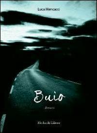 Buio - Luca Mencacci - Libro Morlacchi 2013, Voci del presente | Libraccio.it