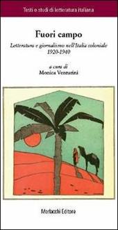 Fuori campo. Letteratura e giornalismo nell'Italia coloniale 1920-1940