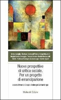 Nuove prospettive di critica sociale. Per un progetto di emancipazione  - Libro Morlacchi 2013, Legami sociali | Libraccio.it