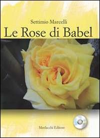 Le rose di Babel. Signora d'ogni lingua e schiava di nessuna. Con CD Audio - Settimio Marcelli - Libro Morlacchi 2014, Teatro della narrazione | Libraccio.it