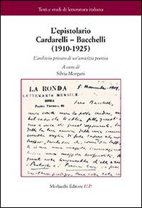 L'epistolario Cardarelli-Bacchelli (1910-1925). L'archivio privato di un'amicizia poetica - Vincenzo Cardarelli, Riccardo Bacchelli - Libro Morlacchi 2014, Testi e studi di letteratura italiana | Libraccio.it