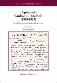 L' epistolario Cardarelli-Bacchelli (1910-1925). L'archivio privato di un'amicizia poetica - Vincenzo Cardarelli, Riccardo Bacchelli - Libro Morlacchi 2014, Testi e studi di letteratura italiana | Libraccio.it