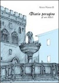 Diario perugino. Gli anni difficili - Renzo Massarelli - Libro Morlacchi 2014 | Libraccio.it