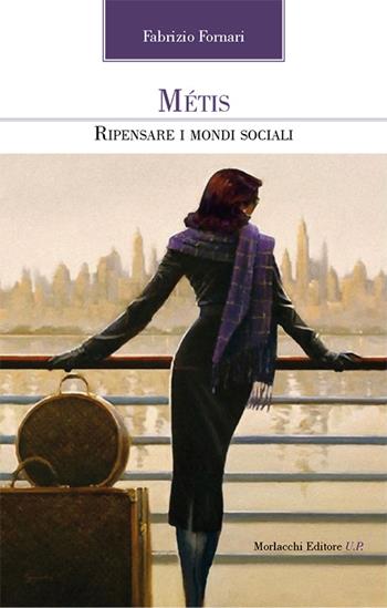 Métis. Ripensare i mondi sociali - Fabrizio Fornari - Libro Morlacchi 2014 | Libraccio.it