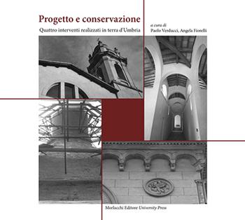 Progetto e conservazione. Quattro interventi di recupero in terra d'Umbria - Paolo Verducci, Angela Fiorelli - Libro Morlacchi 2013, ProGettare | Libraccio.it