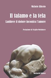 Il talamo e la tela. Laddove il dolore incontra l'amore