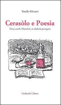 Cerasòlo e poesia. Versi, anche (h) ard-iti, in dialetto perugino - Tosello Silvestri - Libro Morlacchi 2014 | Libraccio.it