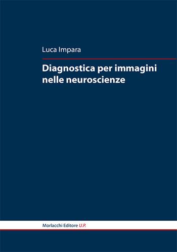 Diagnostica per immagini nelle neuroscienze - Luca Impara - Libro Morlacchi 2015, Nóesis. Saggi e studi sulla cultura della formazione | Libraccio.it