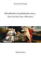 Facundissime vir, potentissime senex... Coluccio Salutati a Petrarca