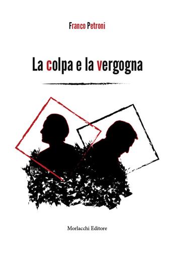 La colpa e la vergogna - Franco Petroni - Libro Morlacchi 2015 | Libraccio.it