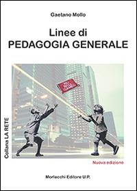 Linee di pedagogia generale - Gaetano Mollo - Libro Morlacchi 2014, La rete | Libraccio.it