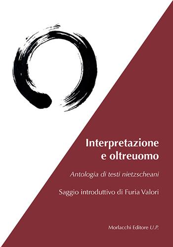 Interpretazione e oltreuomo. Antologia di testi nietzschani - Friedrich Nietzsche - Libro Morlacchi 2014 | Libraccio.it