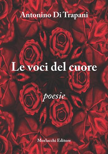 Le voci del cuore - Antonino Di Trapani - Libro Morlacchi 2015 | Libraccio.it
